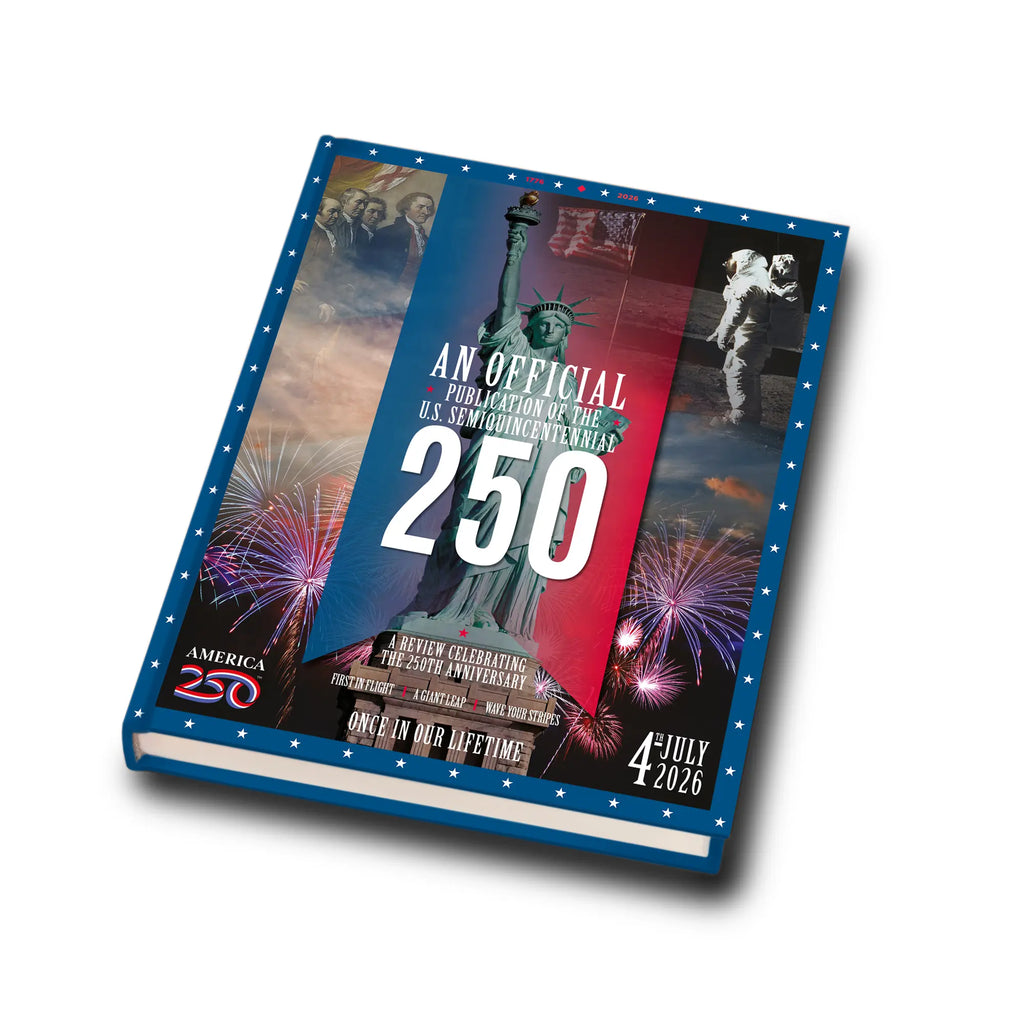 PREORDER An Official Hardbound Publication of America’s 250th Anniversary Celebrations. (Digital Flip Book included) 