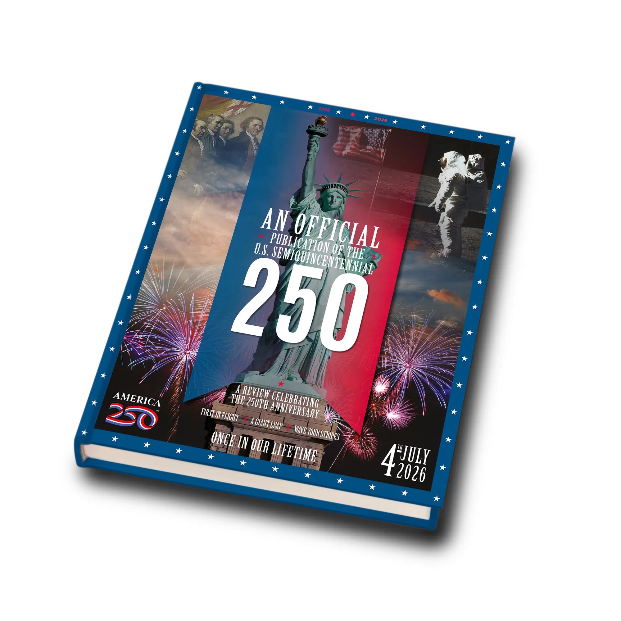 PREORDER An Official Hardbound Publication of America’s 250th Anniversary Celebrations. (Digital Flip Book included) 